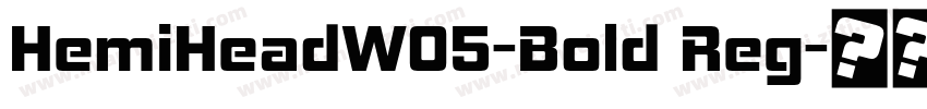 HemiHeadW05-Bold Reg字体转换